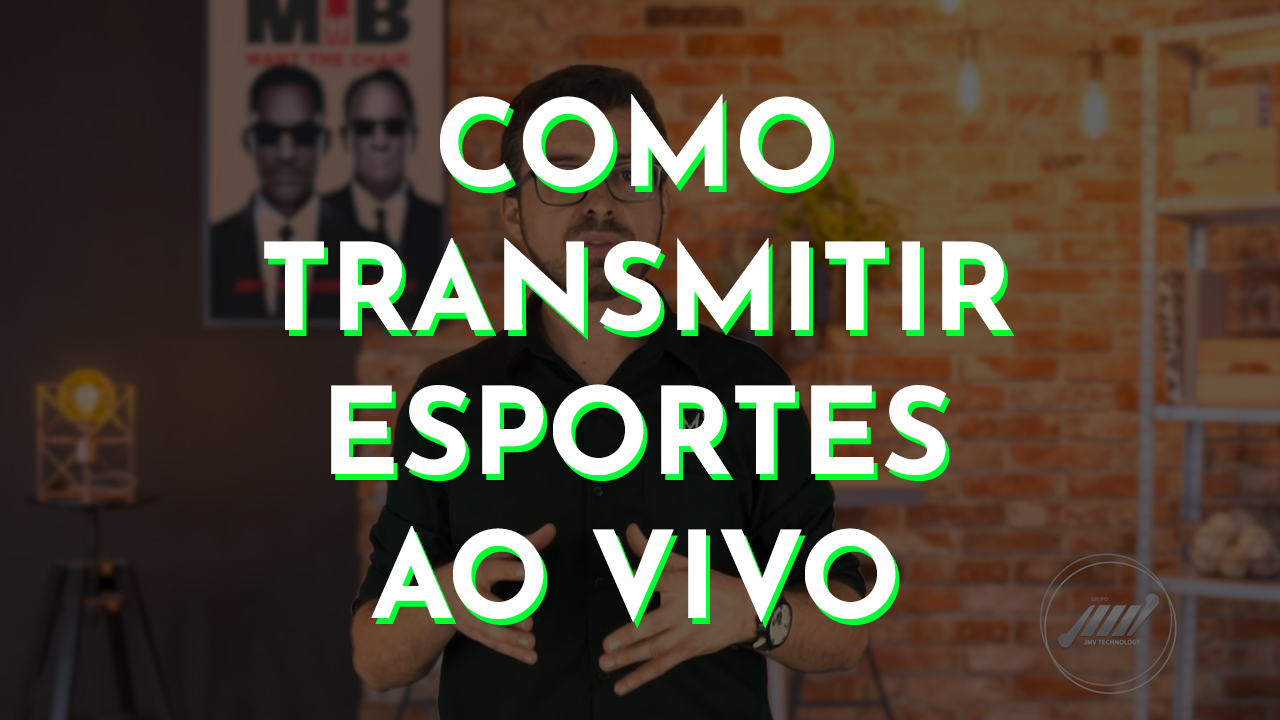 Como transmitir esporte ao vivo — Josimar Machado, JMV Technology