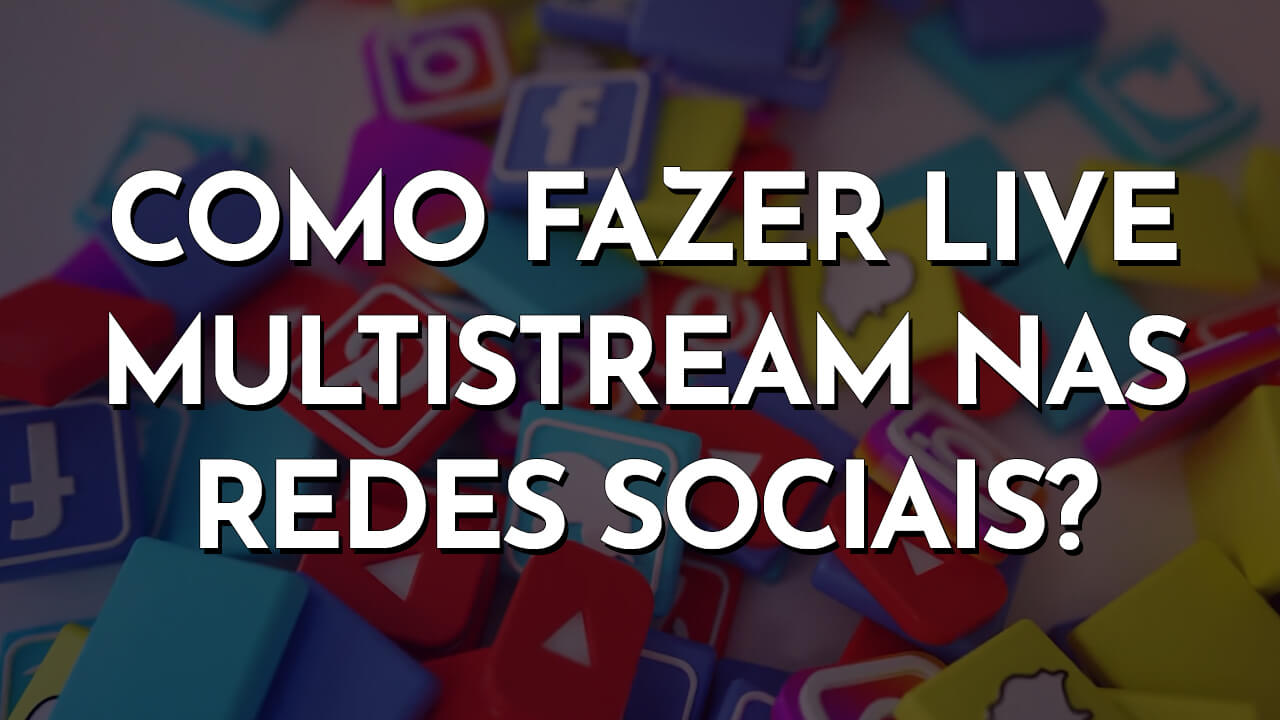 Como fazer live multistream nas redes sociais — Sitehosting