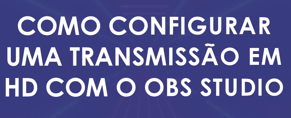 Transmissão em HD no OBS Studio — Josimar Machado, JMV Technology