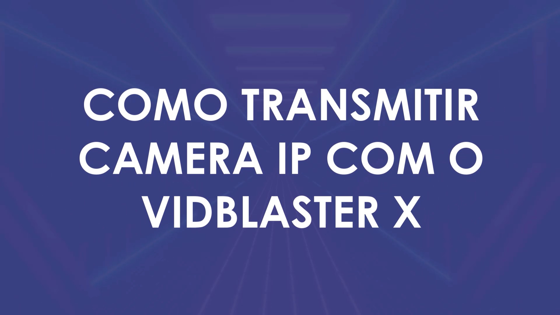 Câmera IP no VidBlasterX — Josimar Machado, JMV Technology