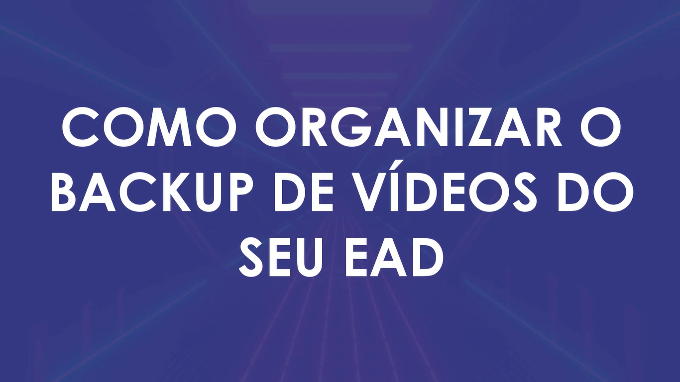 Como fazer backup de videoaulas da plataforma EAD — Sitehosting