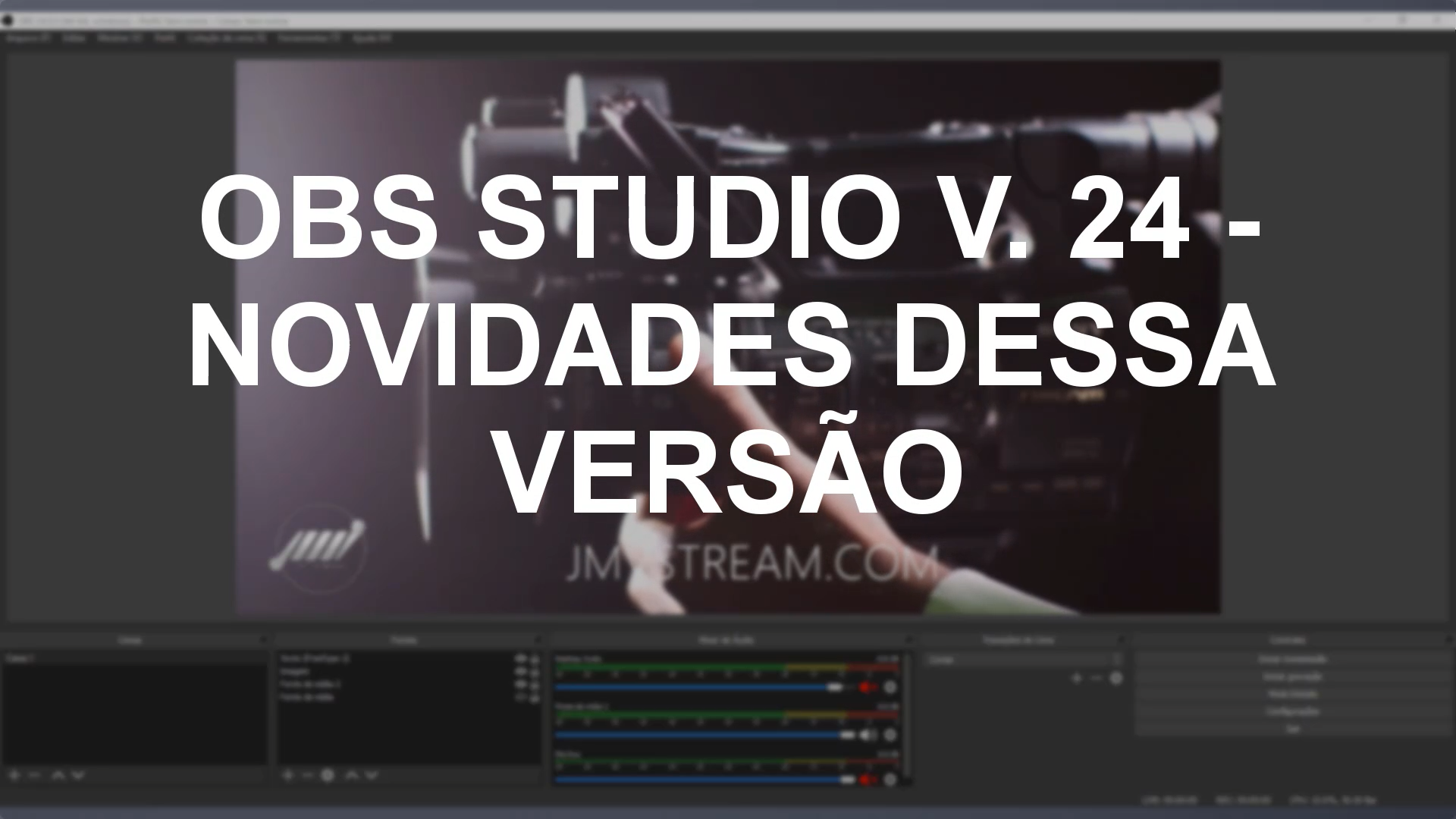 Novidades do OBS Studio 24 (retrospecto) — Josimar Machado, JMV Technology